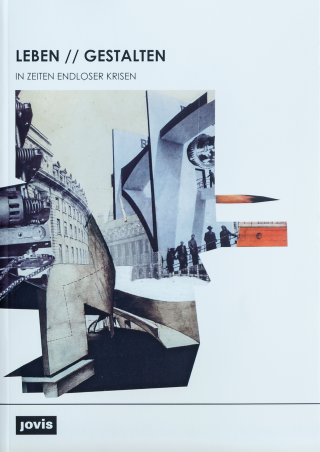Ulf Kilian (Hrg.), leben // gestalten, Berlin / Jovis 2013<br/>Buchgestaltung: Martina Voegtler unter Verwendung einer Collage von Thomas Schriefers